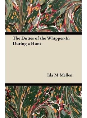 按需印刷The Duties of the Whipper-In During a Hunt[9781447421412]