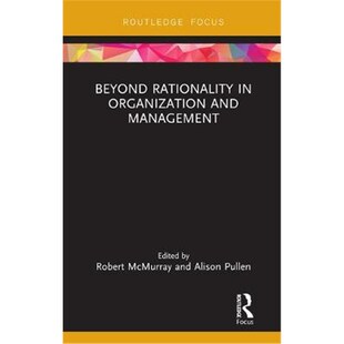 按需印刷不退不换Beyond Rationality in Organization and Management[9780367233938]