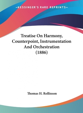 按需印刷Treatise On Harmony, Counterpoint, Instrumentation And Orchestration (1886)[9781120947123]