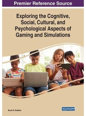 按需印刷Exploring the Cognitive, Social, Cultural, and Psychological Aspects of Gaming and Simulations[9781522587309]