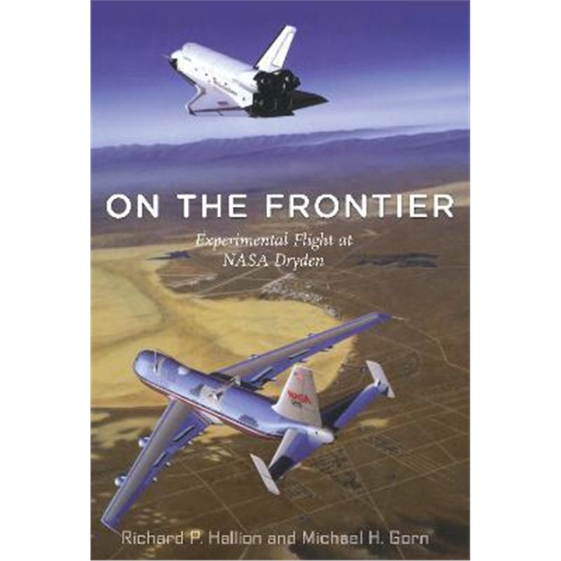 按需印刷On the Frontier:Experimental Flight at NASA Dryden[9781588342898]