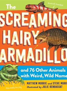 预订Screaming Hairy Armadillo and 76 Other Animals with Weird, Wild Names[9781523508112]