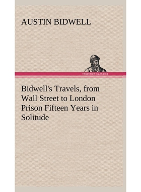 按需印刷不退不换Bidwell's Travels, from Wall Street to London Prison Fifteen Years in Solitude[9783849501235]