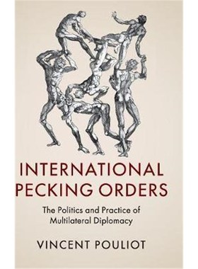 按需印刷International Pecking Orders:The Politics and Practice of Multilateral Diplomacy[9781107143432]