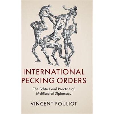 按需印刷不退不换International Pecking Orders:The Politics and Practice of Multilateral Diplomacy[9781107143432]