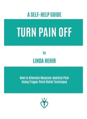 按需印刷Turn Pain Off:How to Alleviate Musculo-skeletal Pain Using Trigger Point Relief Technique[9781916315747]