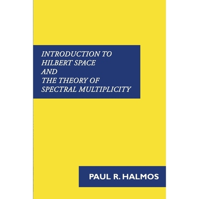 按需印刷Introduction to Hilbert Space and the Theory of Spectral Multiplicity[9781781395806]