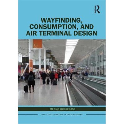 按需印刷Wayfinding, Consumption, and Air Terminal Design[9780367352561]