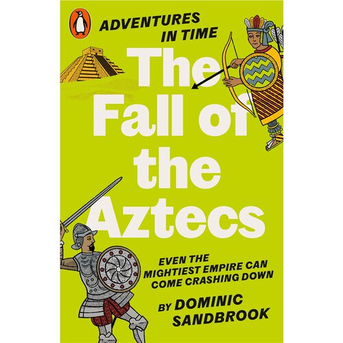 现货 时间的冒险：阿兹特克的陨落 Adventures in Time: The Fall of the Aztecs 英文原版 上海外文 9780141999210