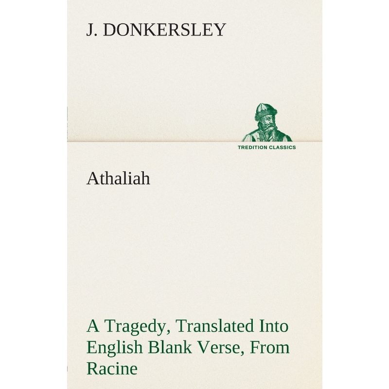 预订Athaliah A Tragedy, Intended For Reading Only, Translated Into English Blank Verse, From Racine (A. 书籍/杂志/报纸 文学小说类原版书 原图主图