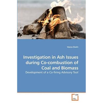 按需印刷Investigation in Ash Issues during Co-combustion of Coal and Biomass[9783639144185]