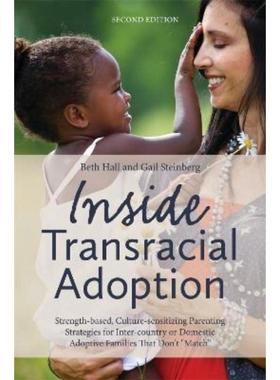 预订Inside Transracial Adoption:Strength-based, Culture-sensitizing Parenting Strategies for Inter-country or Domestic A