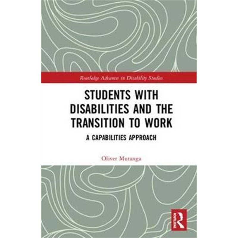 按需印刷不退不换图书Students with Disabilities and the Transition to Work:A Capabilities Approach[9781138611825]