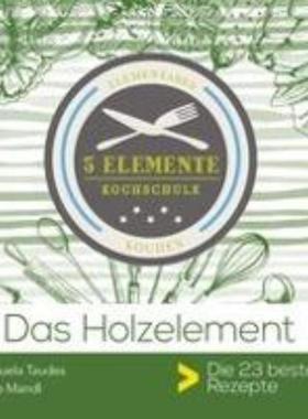 预订【德语】 Das Holzelement.:5 Elemente Kochschule. Die besten 25 Rezepte.