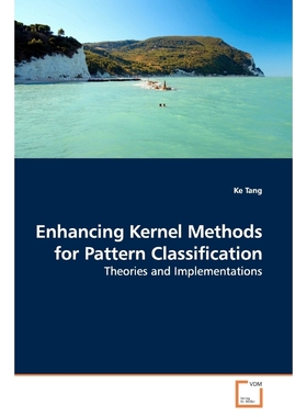 按需印刷Enhancing Kernel Methods for Pattern Classification[9783639182606]