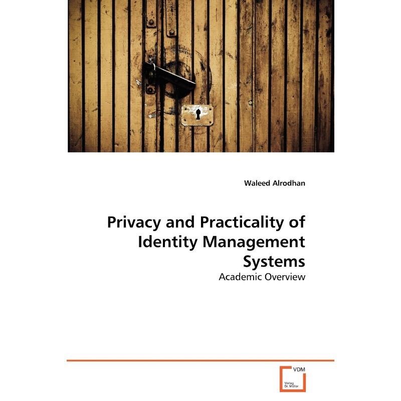 按需印刷不退不换Privacy and Practicality of Identity Management Systems[9783639380255]