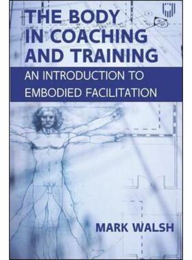 按需印刷不退不换The Body in Coaching and Training: An Introduction to Embodied Facilitation[9780335250110]