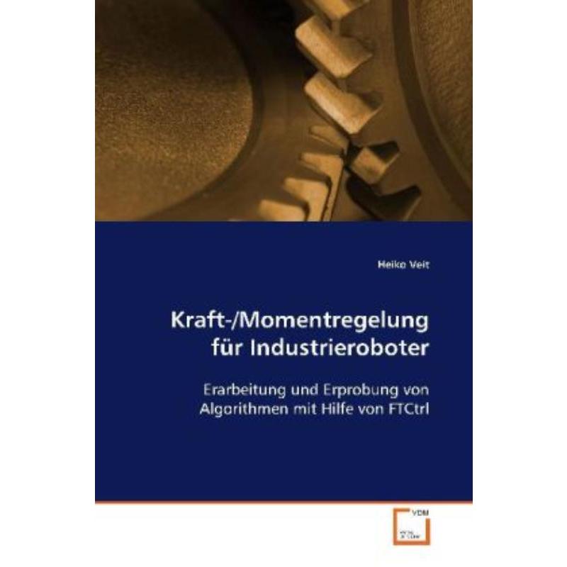 预订【德语】 Kraft-/Momentregelung für Industrieroboter:Erarbeitung und Erprobung von Algorithme