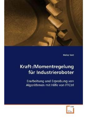预订【德语】 Kraft-/Momentregelung für Industrieroboter:Erarbeitung und Erprobung von Algorithme