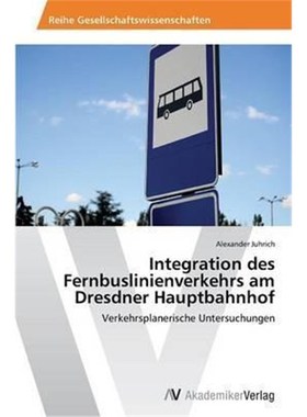 预订【德语】 Integration des Fernbuslinienverkehrs am Dresdner Hauptbahnhof:Verkehrsplanerische Untersuchungen