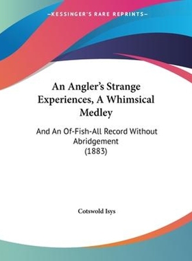 按需印刷An Angler's Strange Experiences, A Whimsical Medley[9781104015718]