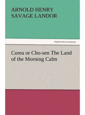 按需印刷Corea or Cho-Sen the Land of the Morning Calm[9783842434660]