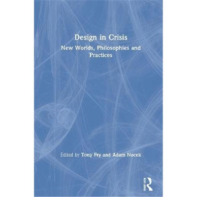 按需印刷Design in Crisis:New Worlds, Philosophies and Practices[9780367898533]