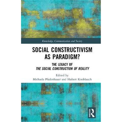 按需印刷Social Constructivism as Paradigm?:The Legacy of The Social Construction of Reality[9781138606357]