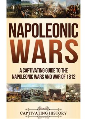 按需印刷不退不换Napoleonic Wars:A Captivating Guide to the Napoleonic Wars and War of 1812[9781647483630]