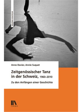 预订【德语】 Zeitgenössischer Tanz in der Schweiz, 1960-2010[9783034015912]