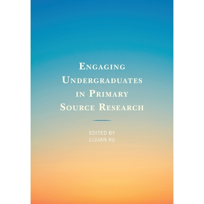按需印刷Engaging Undergraduates in Primary Source Research[9781538138922]