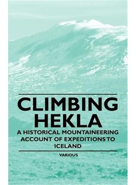 按需印刷Climbing Hekla - A Historical Mountaineering Account of Expeditions to Iceland[9781447408574]