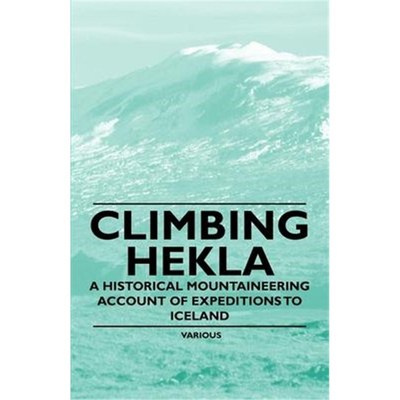 按需印刷Climbing Hekla - A Historical Mountaineering Account of Expeditions to Iceland[9781447408574]