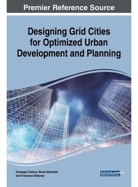 按需印刷不退不换Designing Grid Cities for Optimized Urban Development and Planning[9781522536130]