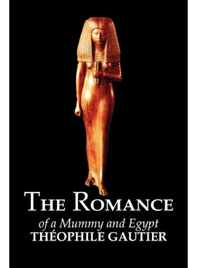 预订The Romance of a Mummy and Egypt by Theophile Gautier, Fiction, Classics, Fantasy, Fairy Tales, Folk
