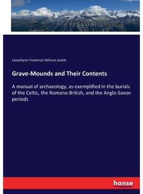 按需印刷不退不换Grave-Mounds and Their Contents[9783337019570]