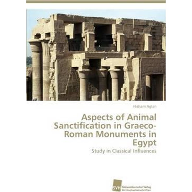 按需印刷Aspects of Animal Sanctification in Graeco-Roman Monuments in Egypt[9783838150819]