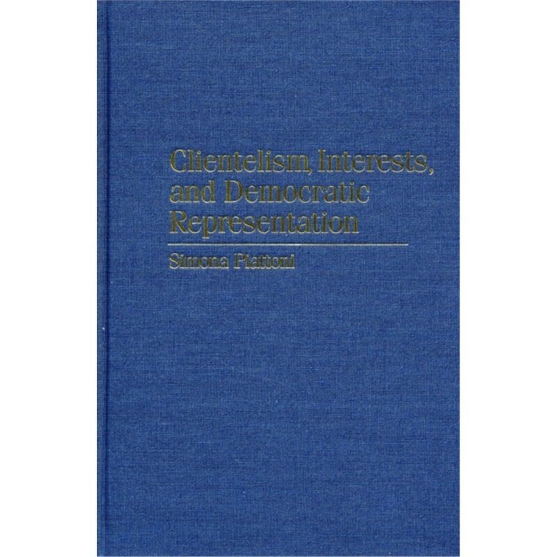 预订不退不换Clientelism, Interests, and Democratic Representation[9780521800334]