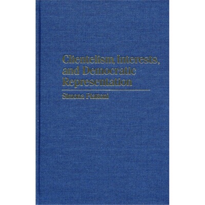 预订不退不换Clientelism, Interests, and Democratic Representation[9780521800334]