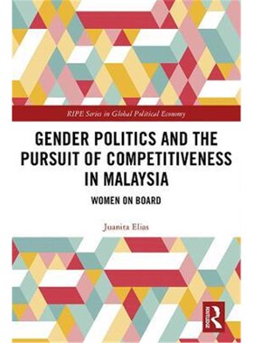 按需印刷不退不换Gender Politics and the Pursuit of Competitiveness in Malaysia:Women on Board[9780367179656]