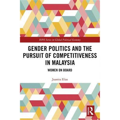 按需印刷不退不换Gender Politics and the Pursuit of Competitiveness in Malaysia:Women on Board[9780367179656]