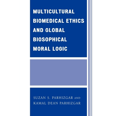 按需印刷Multicultural Biomedical Ethics and Global Biosophical Moral Logic[9780761839989]