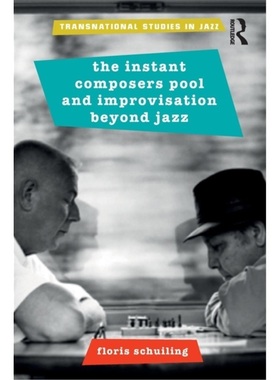 预订Instant Composers Pool and Improvisation Beyond Jazz[9780815368571]
