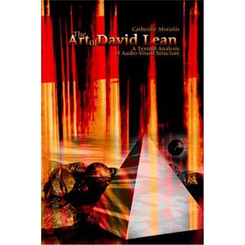 按需印刷The Art of David Lean:A Textual Analysis of Audio-Visual Structure[9781420899504]