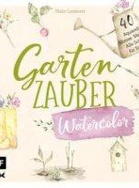 预订【德语】 Gartenzauber - Watercolor:40 Aquarell-Motive malen - alle Schritt für Schritt
