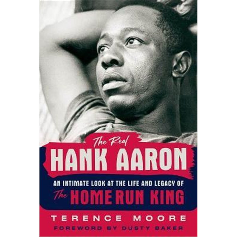 预订The Real Hank Aaron:An Intimate Look at the Life and Legacy of the Home Run King