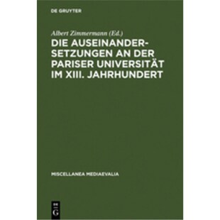 按需印刷 德语 9783110059861 Jahrhundert Pariser Auseinandersetzungen XIII. Die der Universit?t