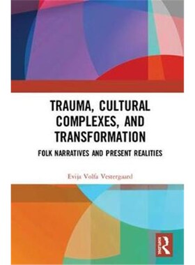 按需印刷不退不换Trauma, Cultural Complexes, and Transformation:Folk Narratives and Present Realities[9781138239937]