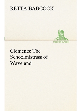 按需印刷Clemence The Schoolmistress of Waveland[9783849152567]