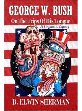 按需印刷George W. Bush -- On the Trips of His Tongue[9781430317951]